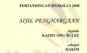 Chief Judge of MySkills Malaysia Floristry 2008. Certificate of Appreciation from Jabatan Pembangunan Kemahiran Kementerian Sumber Manusia. JPK, KSM.
